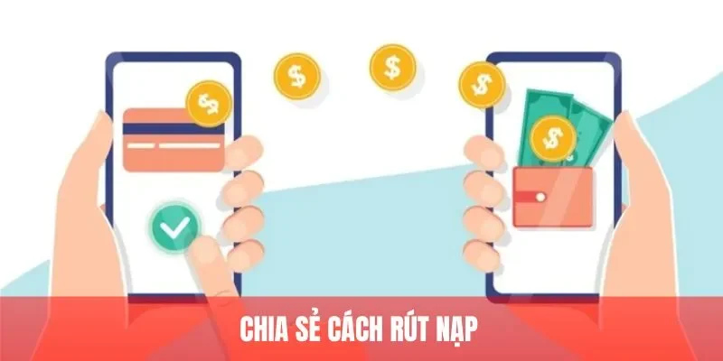 Chia sẻ cách rút nạp