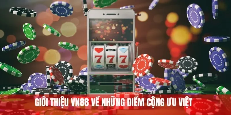Giới thiệu VN88 về những điểm cộng ưu việt