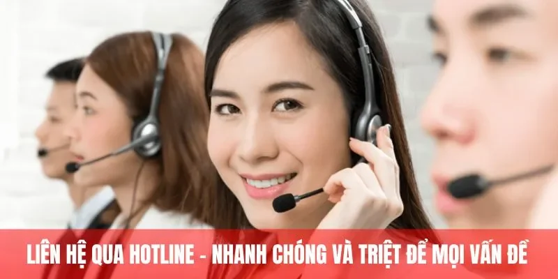 Liên hệ qua Hotline - Nhanh chóng và triệt để mọi vấn đề