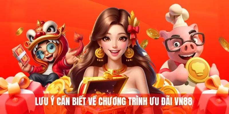 Lưu ý cần biết về chương trình ưu đãi VN88