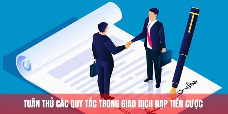 Tuân thủ các quy tắc trong giao dịch nạp tiền cược